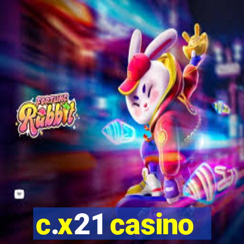 c.x21 casino